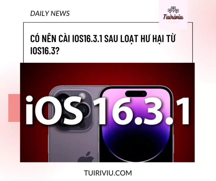 Có nên cài iOS16.3.1 sau loạt hư hại từ iOS16.3
