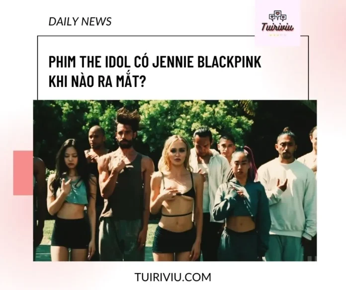 Phim The Idol Jennie tuiriviu