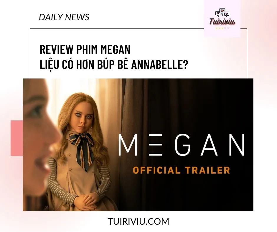 Review phim MEGAN – Liệu có hơn búp bê Annabelle?