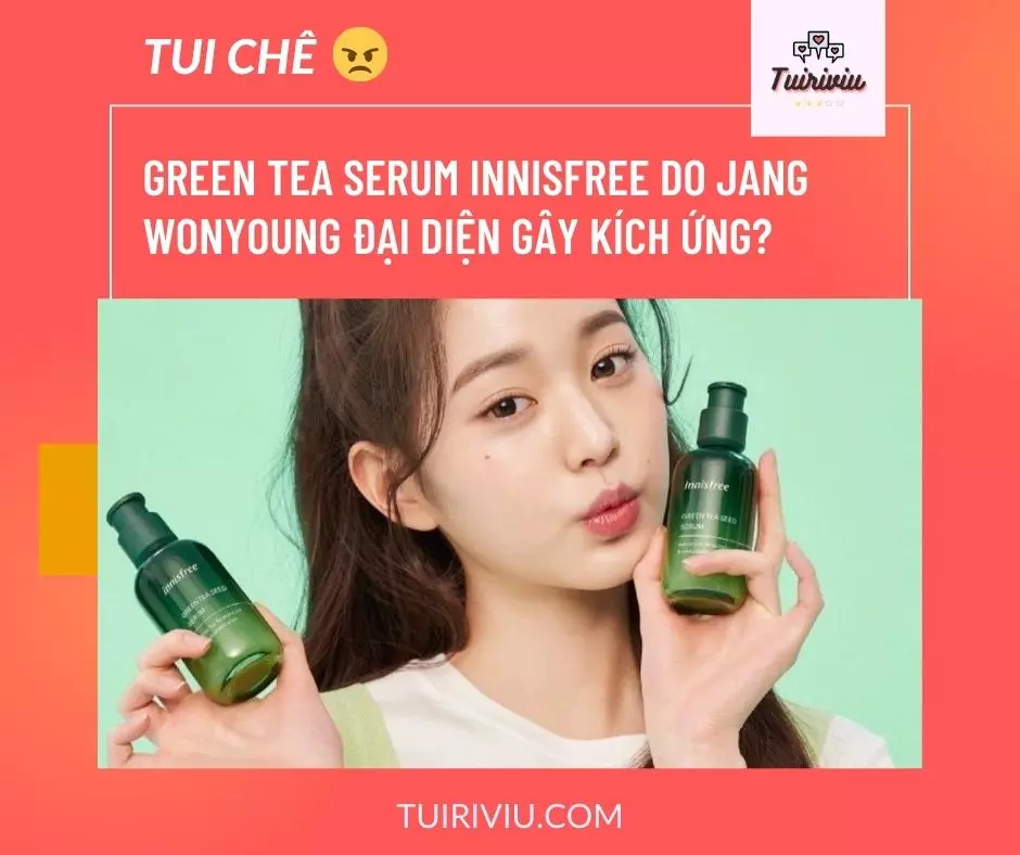 Green Tea Serum Innisfree do Jang Wonyoung đại diện gây kích ứng, lên mụn?