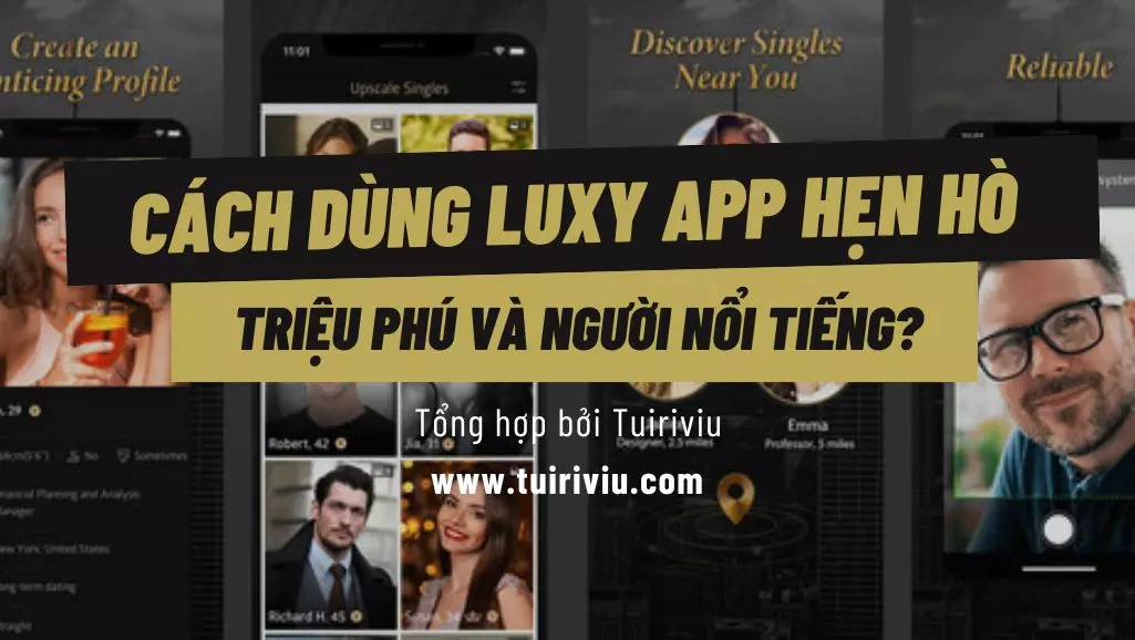 Luxy App là gì? – Cách dùng Luxy App hẹn hò triệu phú và người nổi tiếng?