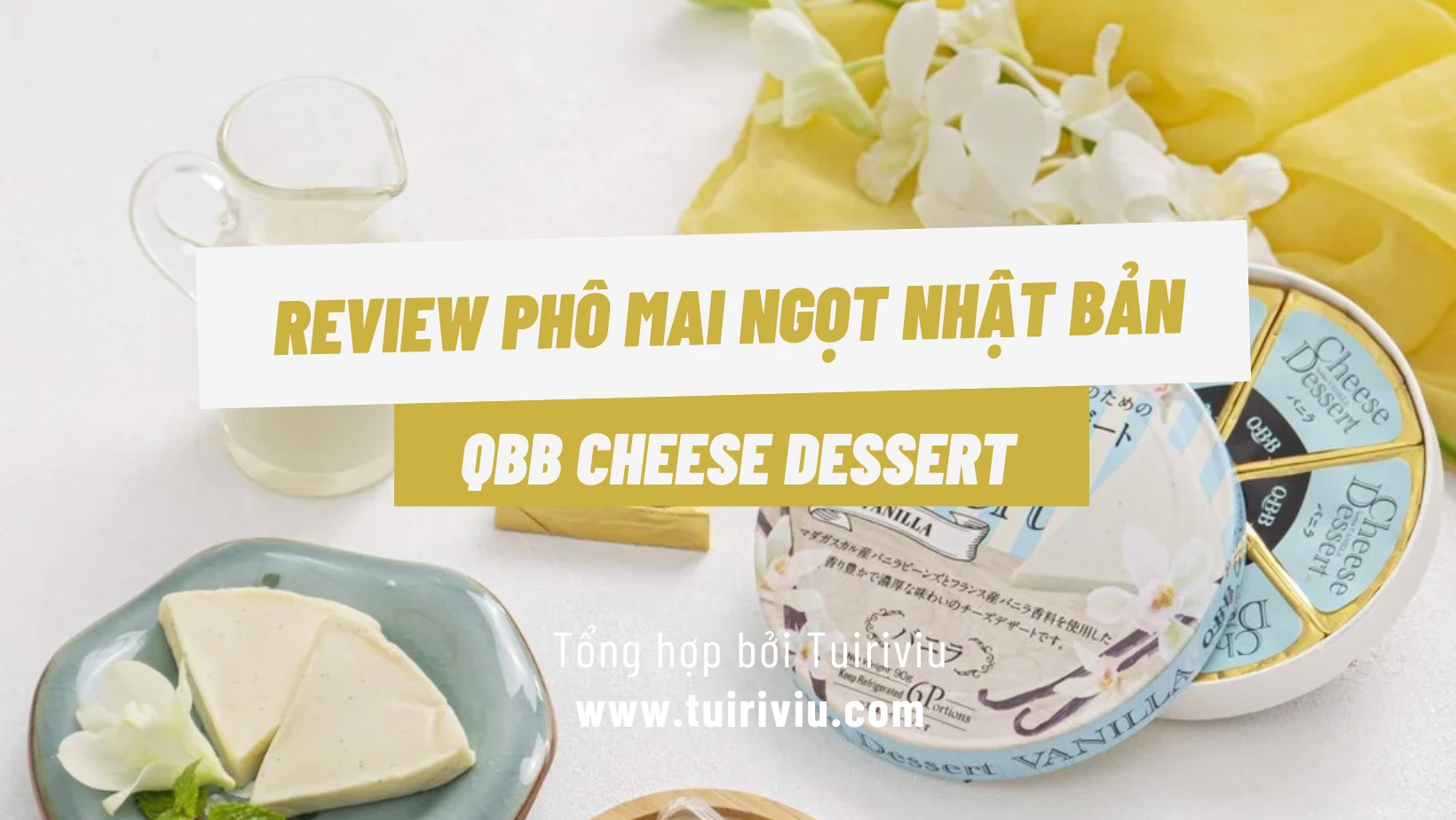 Review Phô mai Ngọt Nhật Bản QBB Cheese Dessert - Tuirviu