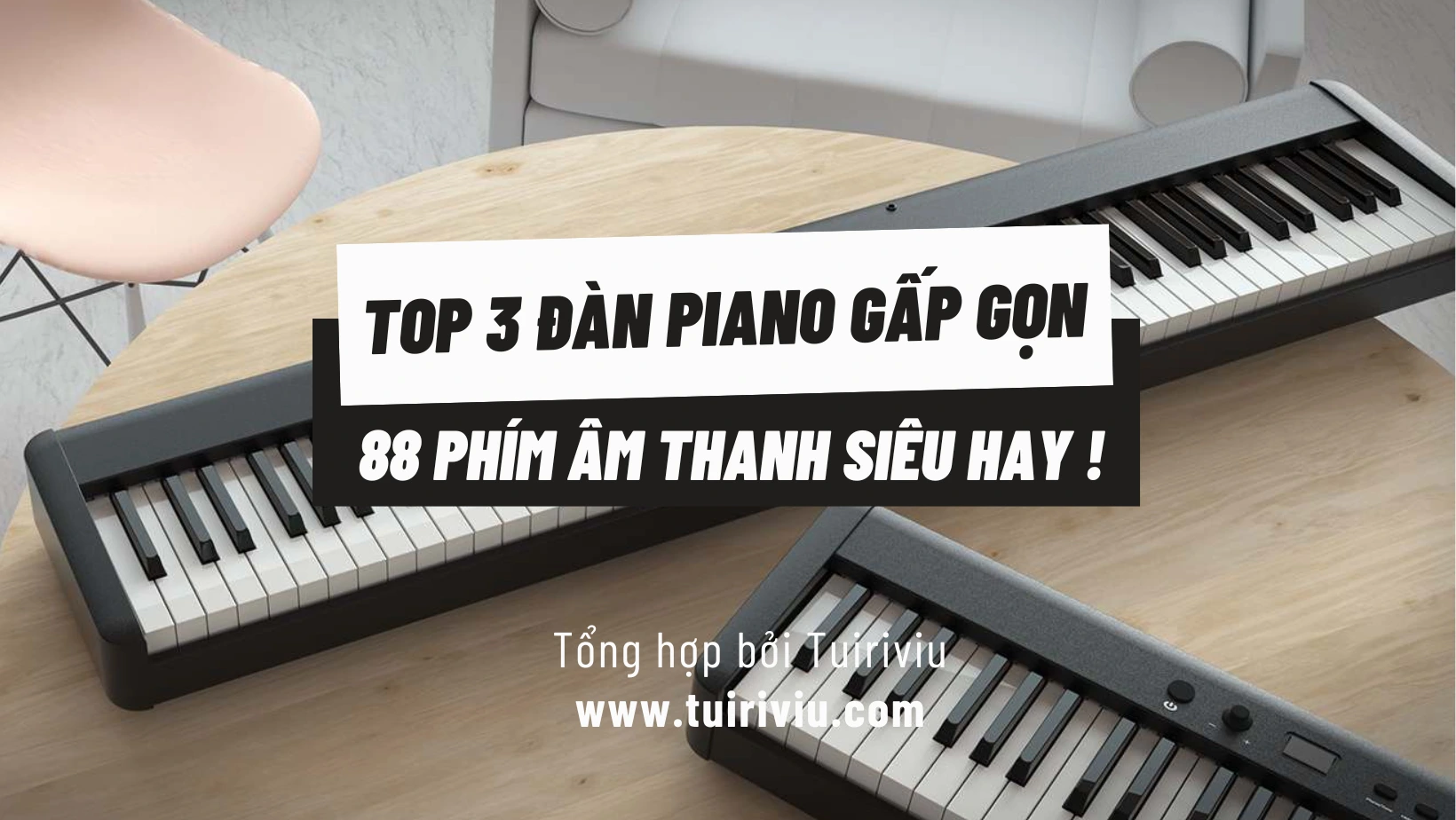 Review 3 đàn piano gấp gọn 88 phím âm thanh siêu hay