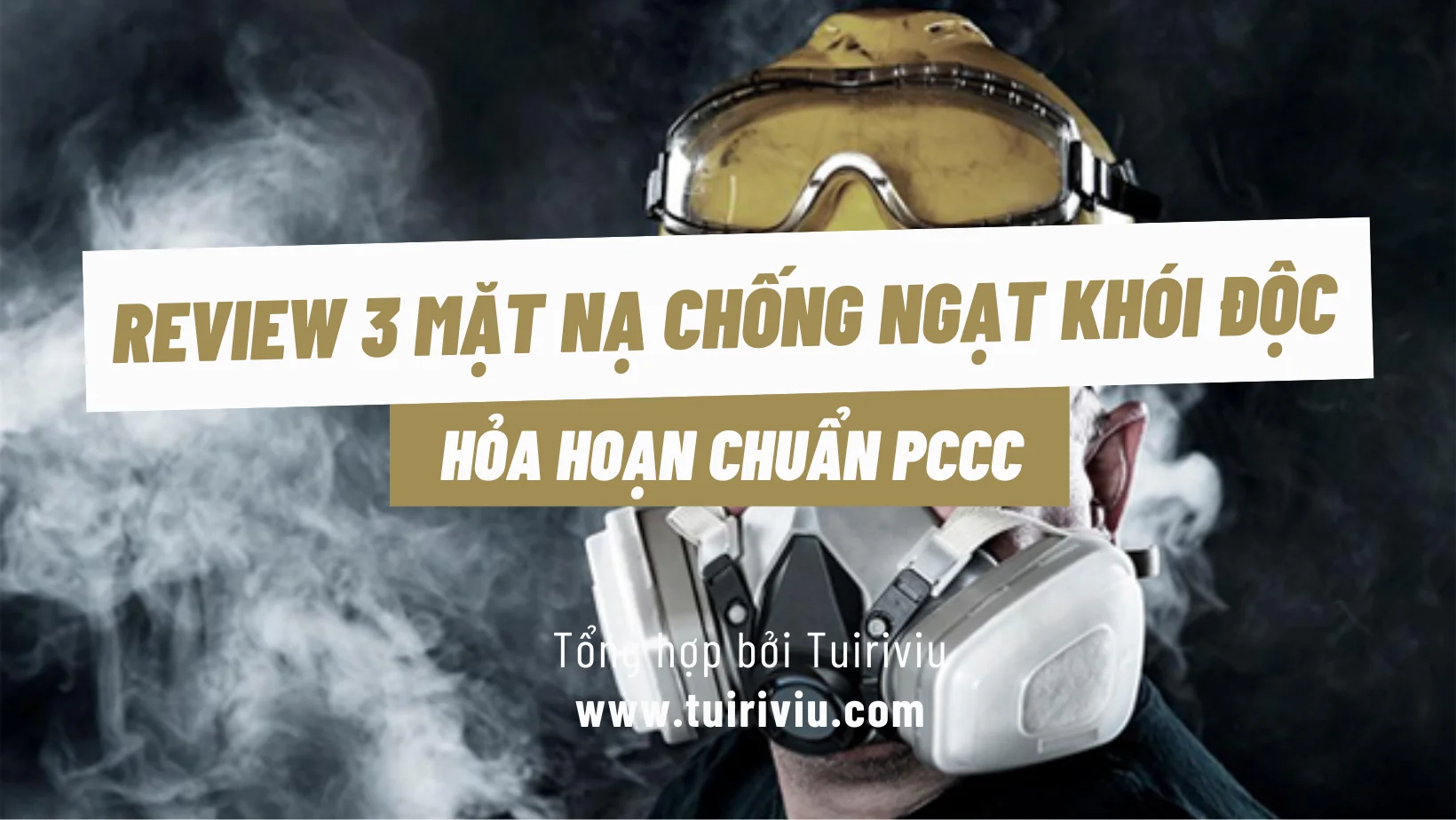 Review 3 mặt nạ chống ngạt khói độc hỏa hoạn chuẩn PCCC