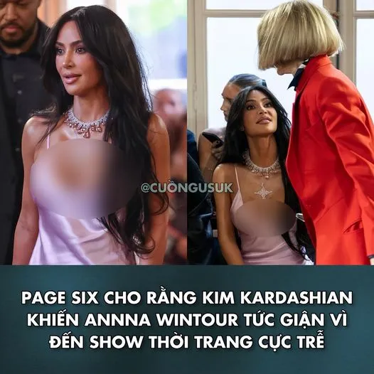 Kim Kardashian khiến “bà hoàng thời trang” Anna Wintour tức giận vì đến show diễn thời trang quá trễ.