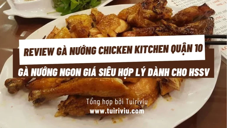 Review Gà nướng Chicken Kitchen Quận 10 chỉ từ 170k